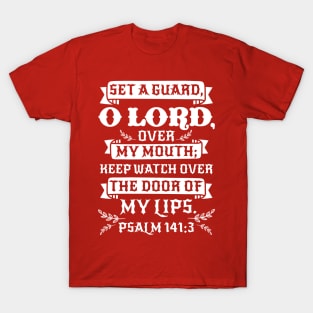 Psalm 141:3 Set A Guard O Lord Over My Mouth T-Shirt